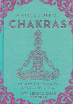 Little Bit of Chakras (hc) by Leigh & Mercree