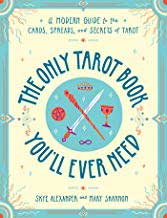 Only Tarot Book You'll Ever Need by Alexander & Shannon